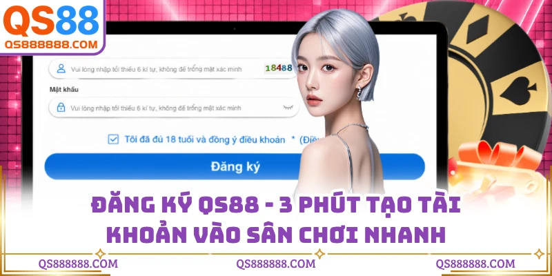 Đăng Ký QS88 - 3 Phút Tạo Tài Khoản Vào Sân Chơi Nhanh