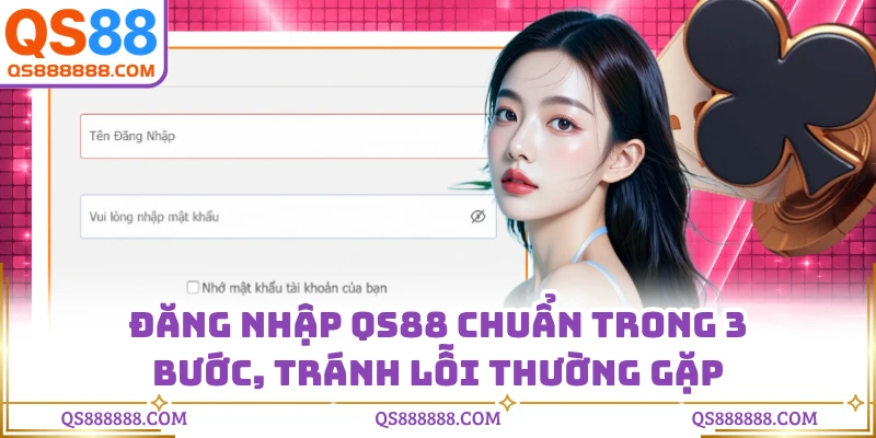 Đăng Nhập QS88 - Chuẩn Trong 3 Bước, Tránh Lỗi Thường Gặp