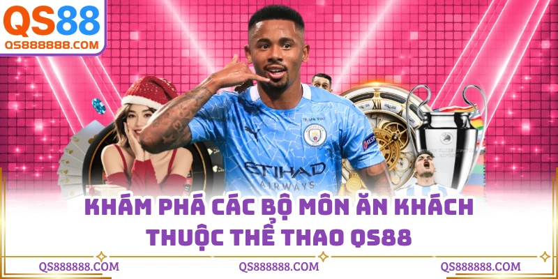 Khám phá các bộ môn ăn khách thuộc thể thao QS88
