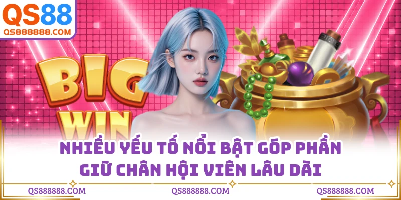 Nhiều yếu tố nổi bật góp phần giữ chân hội viên lâu dài