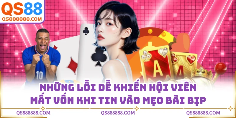 Những lỗi dễ khiến hội viên mất vốn khi tin vào mẹo bài bịp