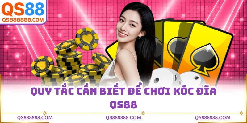 Quy tắc cần biết để chơi xóc đĩa QS88